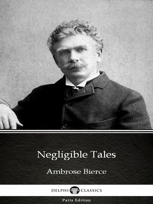 Title details for Negligible Tales by Ambrose Bierce (Illustrated) by Ambrose Bierce - Wait list
